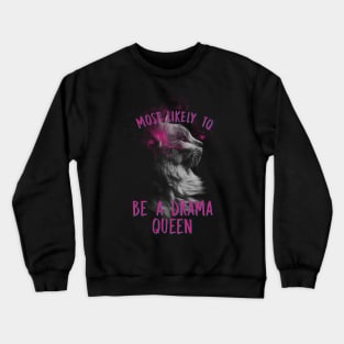 Most Likely To Be A Drama Queen Crewneck Sweatshirt